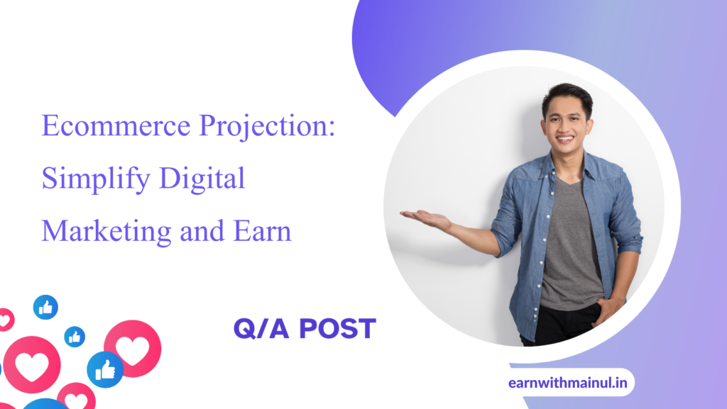 Ecommerce Projection: Simplify Digital Marketing and Earn